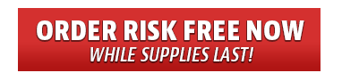 Order Risk Free Now while supplies last