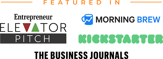 Featured in Entrepeneur Elevator Pitch, Morning Brew, Kickstarter, The Business Journals