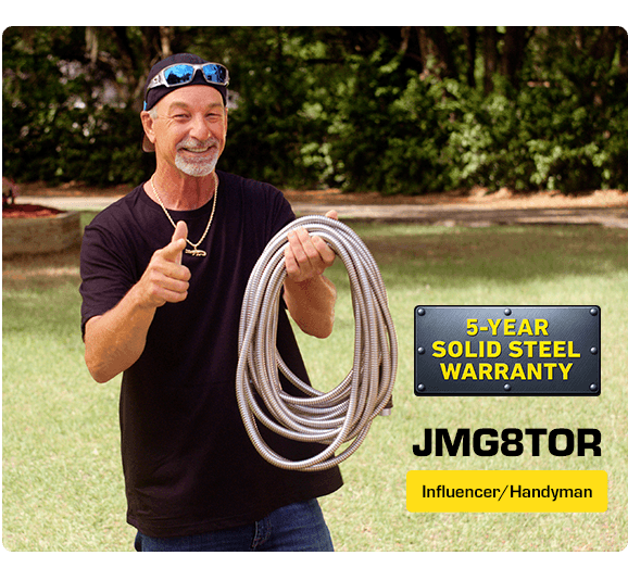 Bionic Steel Hose, Influencer/Handyman JMGG8TOR